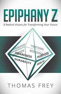 Thomas Frey — Epiphany Z: Eight Radical Visions for Transforming Your Future