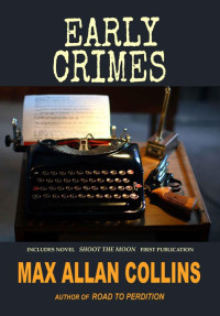 Collins, Max Allan — Early Crimes