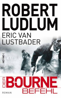 Robert Ludlum & Eric van Lustbader — 009 - Der Bourne Befehl