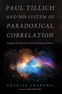 Charles Amarkwei; — Paul Tillich and His System of Paradoxical Correlation