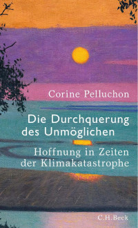 Corine Pelluchon — Die Durchquerung des Unmöglichen