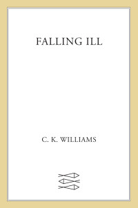 C. K. Williams — Falling Ill
