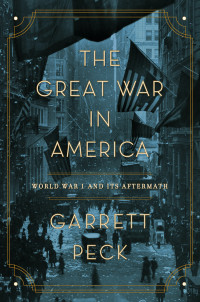 Garrett Peck — The Great War in America