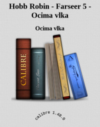 Ocima vlka — Hobb Robin - Farseer 5 - Ocima vlka