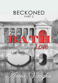 Aviva Vaughn — BECKONED, Part 2: From Bath with Love (diverse, slow burn, second chance romance)