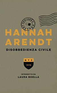 Hannah Arendt & Valentina Abaterusso — Disobbedienza civile (Italian Edition)