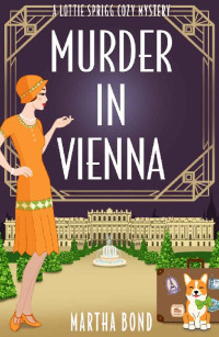 Martha Bond — Murder in Vienna (Lottie Sprigg Cozy Mystery 5)