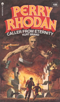 Kurt Brand — Perry Rhodan 106 - Caller from Eternity