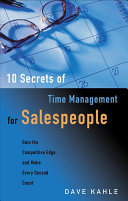 Dave Kahle — 10 Secrets of Time Management for Salespeople : Gain the Competitive Edge and Make Every Second Count