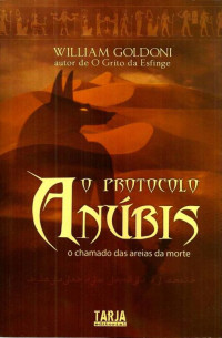 William Goldoni — O Protocolo Anubis - O Chamado das Areias da Morte - Livro 2