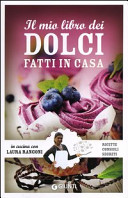 Laura Rangoni — Il mio libro dei dolci fatti in casa. Ricette, consigli, segreti