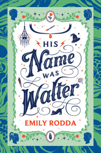 Emily Rodda [Rodda, Emily] — His Name Was Walter