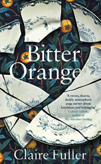 Claire Fuller — Bitter Orange