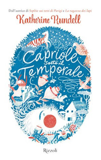 Katherine Rundell [Rundell, Katherine] — Capriole sotto il temporale