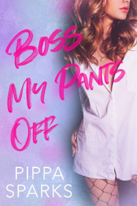Pippa Sparks — Boss My Pants Off