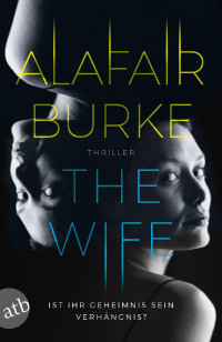 Alafair Burke — The Wife: Thriller (German Edition)