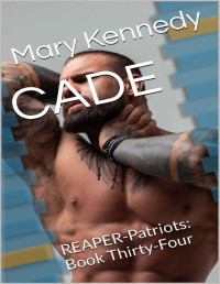 Mary Kennedy — CADE: REAPER-Patriots: Book Thirty-Four