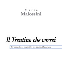 Mario Malossini [Malossini, Mario] — Il Trentino che vorrei