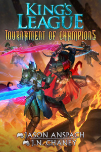 Jason Anspach & J.N. Chaney — Tournament of Champions : An Epic Lit RPG Adventure (King's League Book 6)