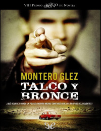 Montero Glez — TALCO Y BRONCE