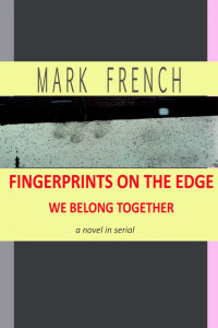 Mark French — Fingerprints on the Edge: We Belong Together