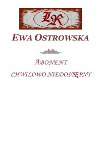 Abonent czasowo niedostępny — Ostrowska Ewa