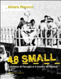 Alvaro Fiorucci — 48 small. Il dottore di Perugia e il mostro di Firenze