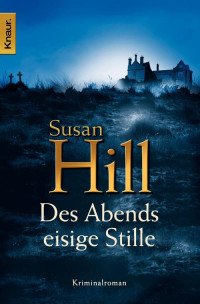 Hill, Susan [Hill, Susan] — Des Abends eisige Stille