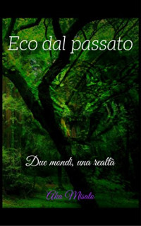 Aka Misato — Eco dal passato: Due mondi, una realtà (Italian Edition)