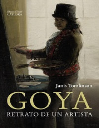 Janis Tomlinson — Goya. Retrato de un Artista