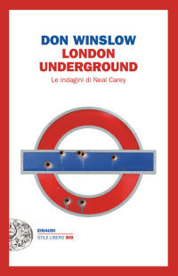 Don Winslow — London underground. Le indagini di Neal Carey