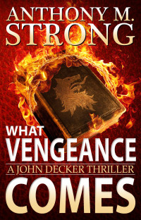 Anthony M. Strong — What Vengeance Comes