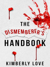 Love, Kimberly — Harley Wolfhart 01-The Dismemberer's Handbook