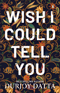 Durjoy Datta — Wish I Could Tell You