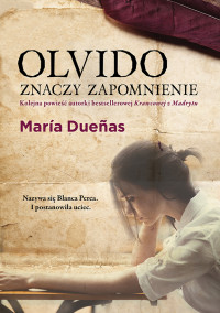 María Duenas — Olvido znaczy zapomnienie