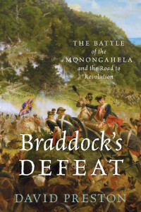 Preston, David L.; — Braddock's Defeat: The Battle of the Monongahela and the Road to Revolution