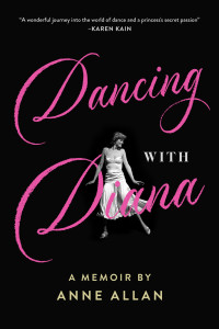 Anne Allan — Dancing With Diana: A Memoir by Anne Allan