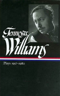 Tennessee Williams — Tennessee Williams Plays 1957-1980