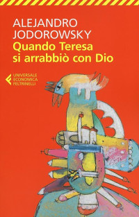 Alejandro Jodorowsky — Quando Teresa si arrabiò con Dio