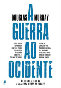 Douglas Murray — A Guerra ao Ocidente