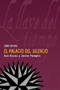 Javier Pelegrín & Ana Alonso — El palacio del silencio