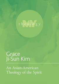 Grace Ji-Sun Kim — An Asian-American Theology of the Spirit