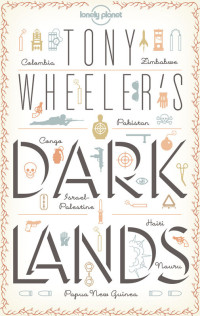 Wheeler, Tony — Tony Wheeler's Dark Lands1 (Lonely Planet Travel Literature)