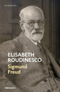 Élisabeth Roudinesco — Freud: In His Time and Ours