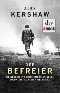 Kershaw, Alex — Der Befreier