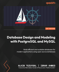 ALKIN. AHMED TEZUYSAL (IBRAR.) — Database Design and Modeling with PostgreSQL and MySQL: Build efficient and scalable databases for modern applications using open source databases