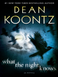 Dean Koontz — What the Night Knows (with bonus novella Darkness Under the Sun)