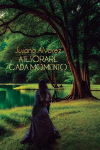 Susana Álvarez Gómez — Atesoraré cada momento: El coraje de un Guerrero I (Spanish Edition)