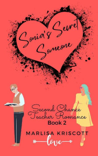 Marlisa Kriscott & Debra Chapoton — Sonia's Secret Someone: Christian Romance (Second Chance Teacher Romance Book 2)