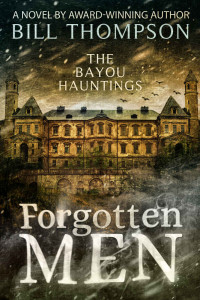 Bill Thompson [Thompson, Bill] — Forgotten Men (The Bayou Hauntings Book 2)